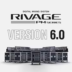V6.0新固件已到，为 RIVAGE PM 数字混音系统带来新功能和增强操作